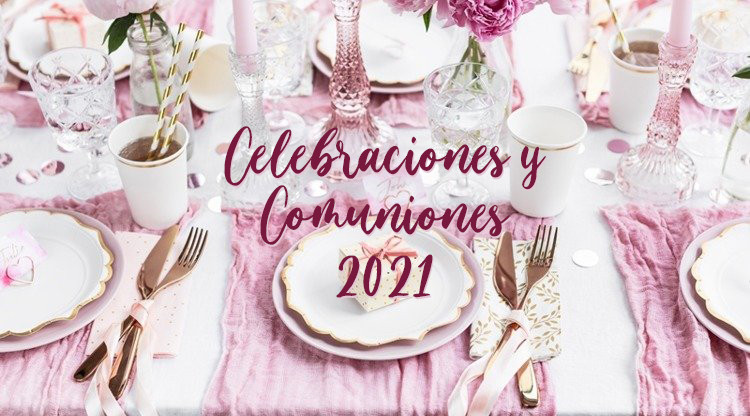 Celebraciones y comuniones 2021 (Parte 1)